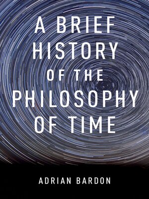 cover image of A Brief History of the Philosophy of Time